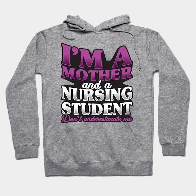 'I'm a Mother and a Nursing Student' Nurse Gift Hoodie by ourwackyhome